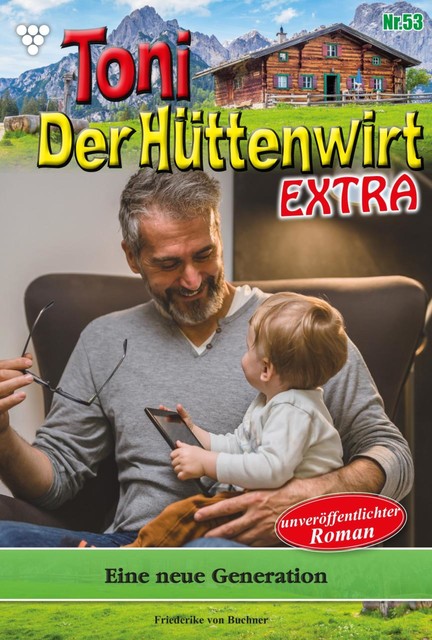 Toni der Hüttenwirt Extra 53 – Heimatroman, Friederike von Buchner