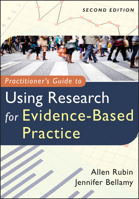 Practitioner's Guide to Using Research for Evidence-Based Practice, Allen Rubin, Jennifer Bellamy