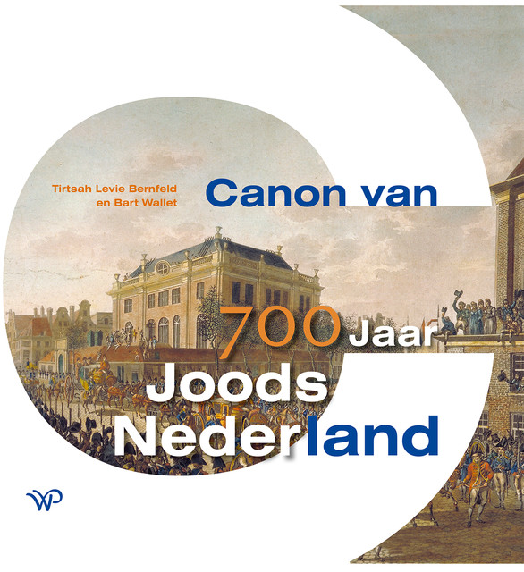 Canon van 700 jaar Joods Nederland, Bart Wallet, Tirtsah Levie Bernfeld