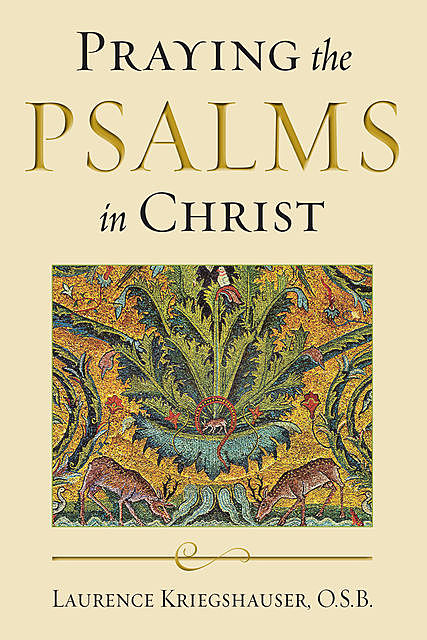 Praying the Psalms in Christ, O.S.B., Laurence Kriegshauser