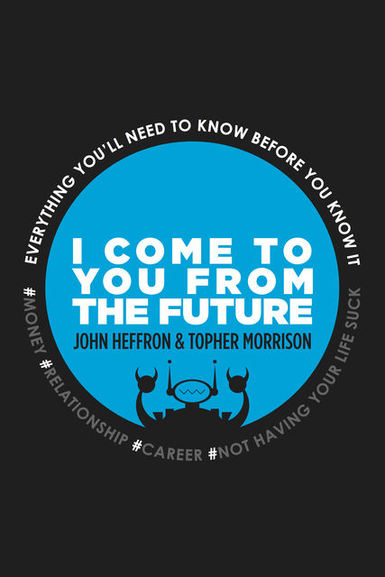 I Come to You From the Future, John Robert Heffron, Topher MOrrison