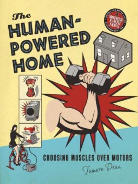 The Human-Powered Home, Tamara Dean