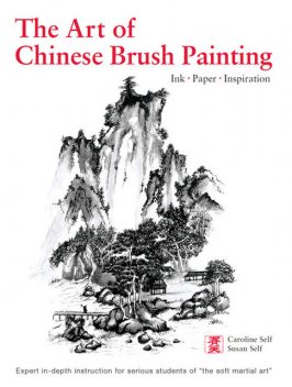 Art of Chinese Brush Painting, Caroline Self, Susan Self
