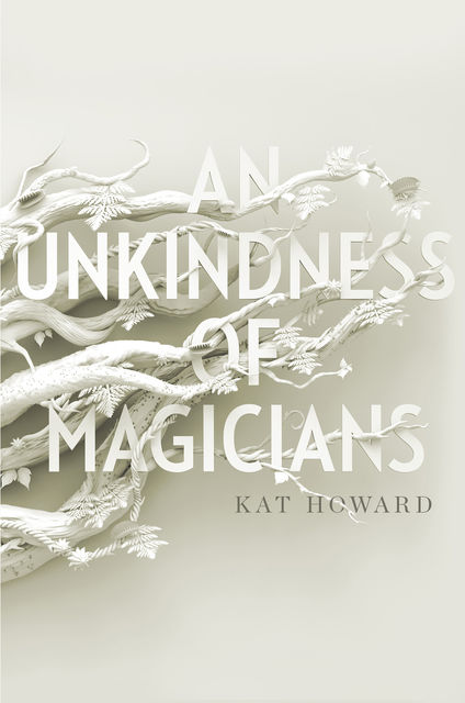 An Unkindness of Magicians, Kat Howard
