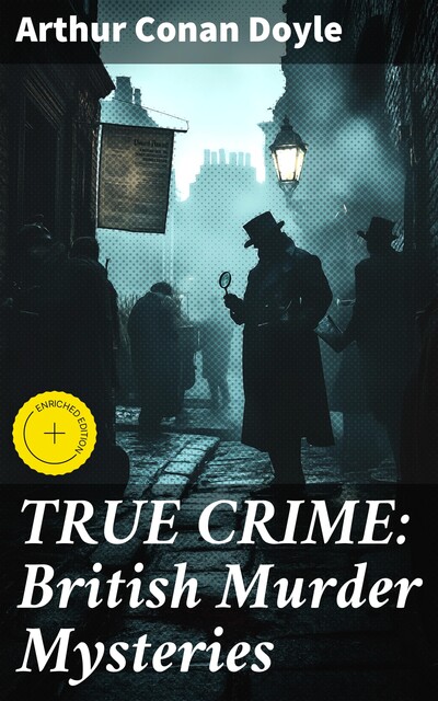 TRUE CRIME: British Murder Mysteries, Arthur Conan Doyle