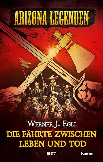 Arizona Legenden 07: Die Fährte zwischen Leben und Tod, Werner J. Egli