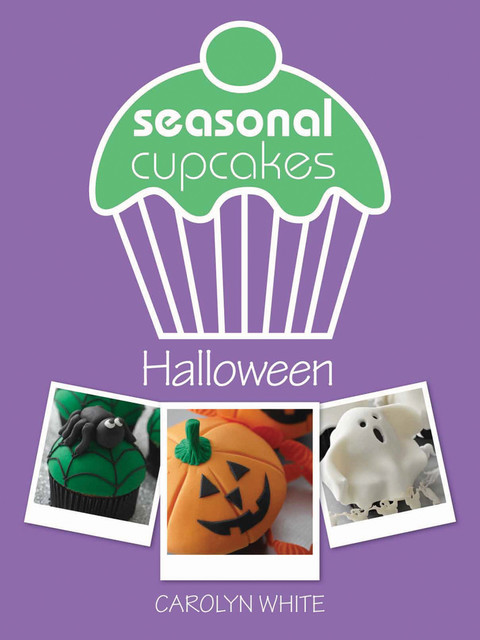 Seasonal Cupcakes: Halloween, Carolyn White
