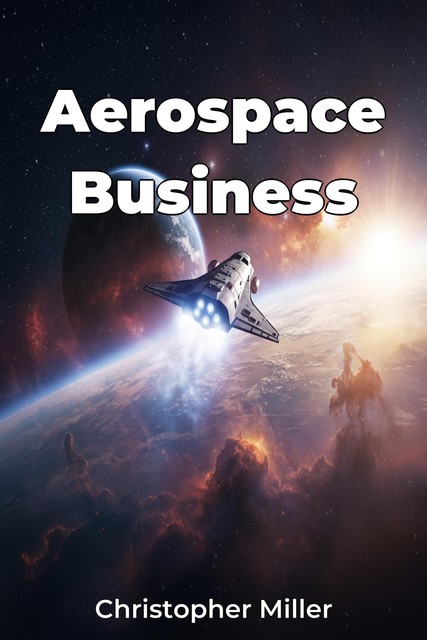 Aerospace Business, Christopher Miller