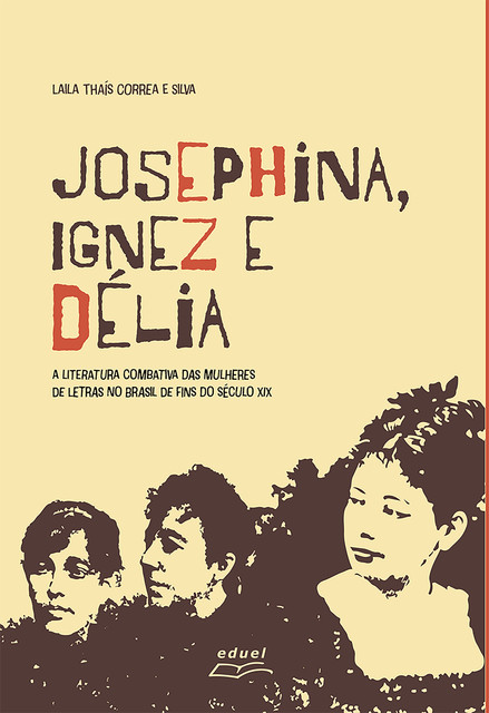 Josephina, Ignez e Délia, Laila Thaís Correa e Silva