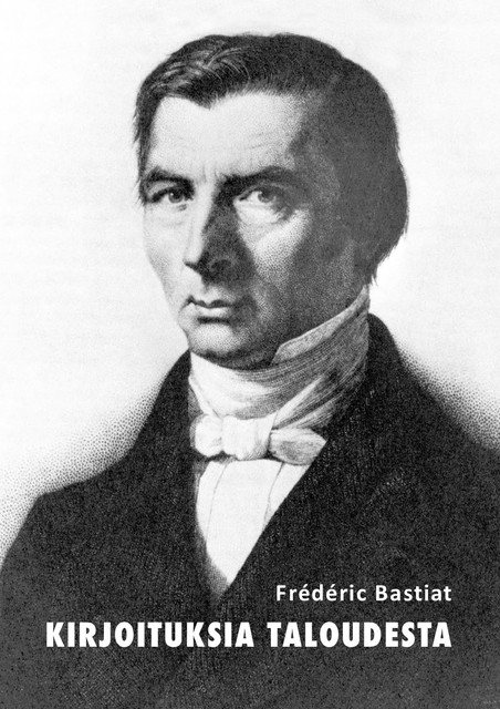 Kirjoituksia taloudesta, Frédéric Bastiat