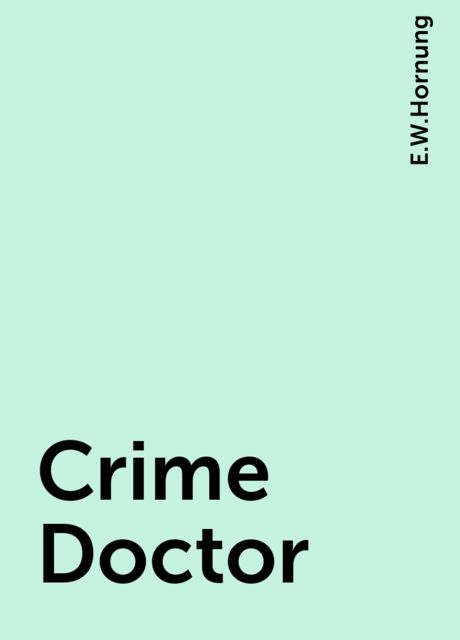 Crime Doctor, E.W.Hornung