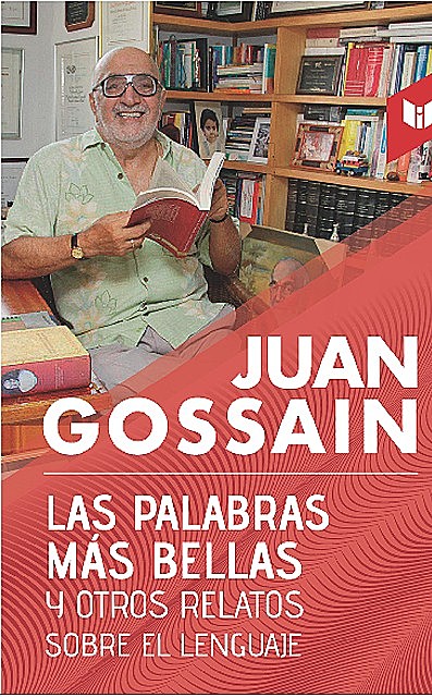 Las palabras más bellas y otros relatos sobre el lenguaje, Juan Gossaín