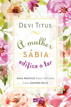 A mulher sábia edifica o lar, Devi Titus
