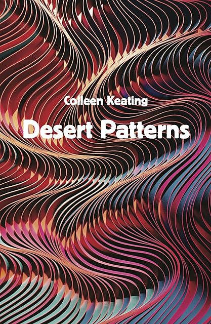 Desert Patterns, Colleen Keating