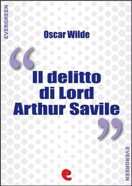 Il Delitto di Lord Arthur Savile (Lord Arthur Savile's Crime), Oscar Wilde