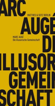 Die illusorische Gemeinschaft, Marc Augé
