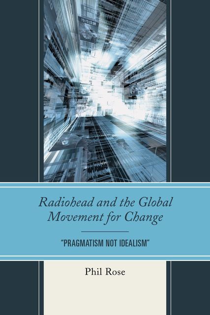 Radiohead and the Global Movement for Change, Phil Rose