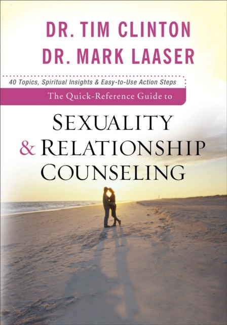 Quick-Reference Guide to Sexuality & Relationship Counseling, Tim Clinton