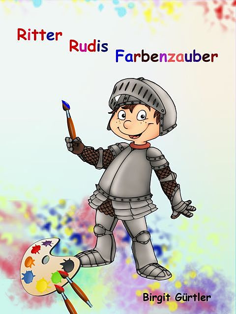 Ritter Rudis Farbenzauber, Birgit Gürtler