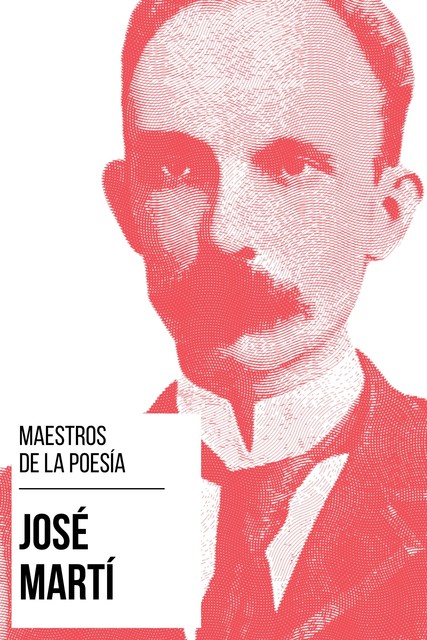 Maestros de la Poesía – José Martí, José Martí, August Nemo