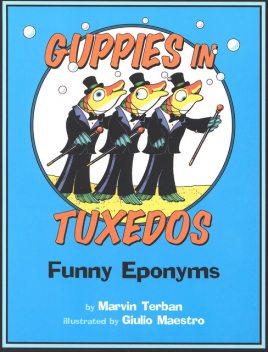 Guppies in Tuxedos, Marvin Terban, Giulio Maestro