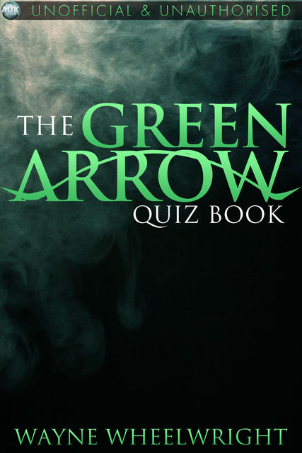 Green Arrow Quiz Book, Wayne Wheelwright