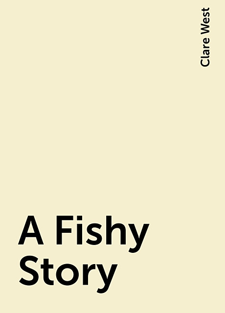 A Fishy Story, Clare West