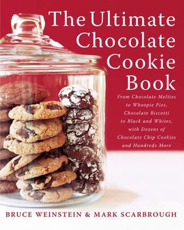 The Ultimate Chocolate Cookie Book, Bruce Weinstein, Mark Scarbrough