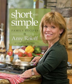 Short and Simple Family Recipes, Amy Roloff, Chris Cardamone