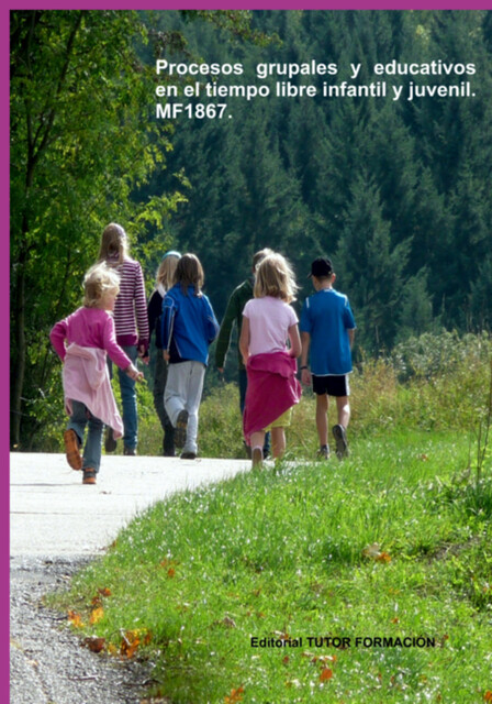 Procesos Grupales Y Educativos En El Tiempo Libre Infantil Y Juvenil. Mf1867, Miguel Ángel Ladrón De Guevara