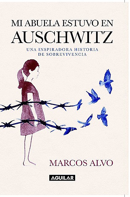 Mi abuela estuvo en Auschwitz, Marcos Alvo
