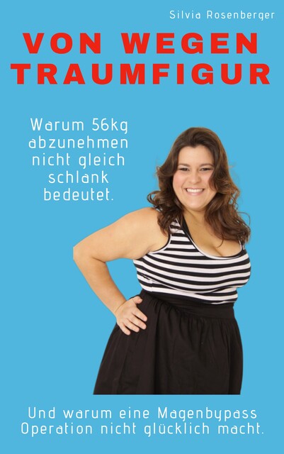 Von wegen Traumfigur, Silvia Rosenberger