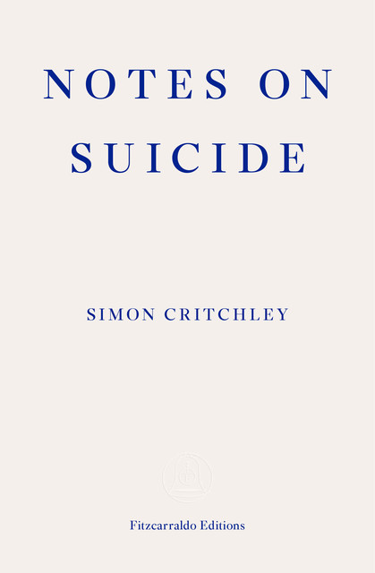 Notes on Suicide, Simon Critchley