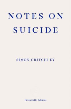 Notes on Suicide, Simon Critchley