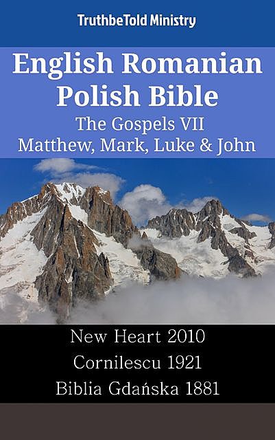 English Romanian Polish Bible – The Gospels VII – Matthew, Mark, Luke & John, TruthBeTold Ministry
