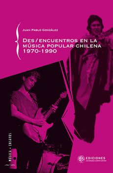 Des/encuentros de la música popular chilena 1970–1990, Juan Pablo González