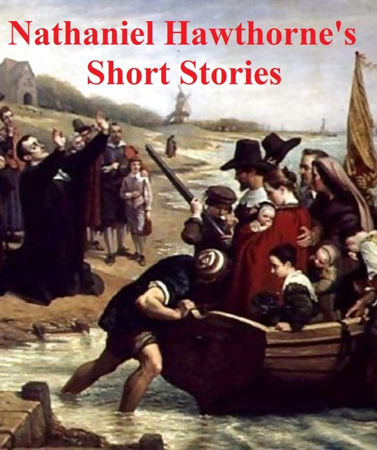 Nathaniel Hawthorne's Short Stories, Nathaniel Hawthorne