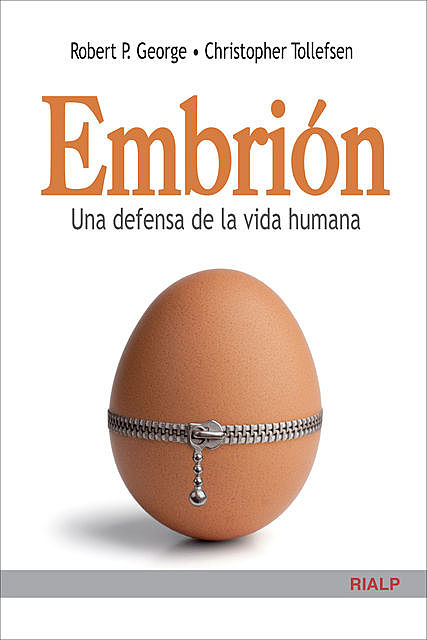 Embrión. Una defensa de la vida humana, Robert. P George