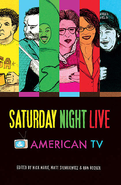 Saturday Night Live and American TV, Matt Sienkiewicz, Nick Marx, Ron Becker