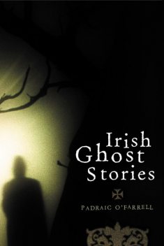 Irish Ghost Stories, Padraic O'Farrell