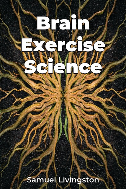 Brain Exercise Science, Samuel Livingston