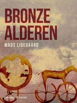Bronzealderen, Mads Lidegaard