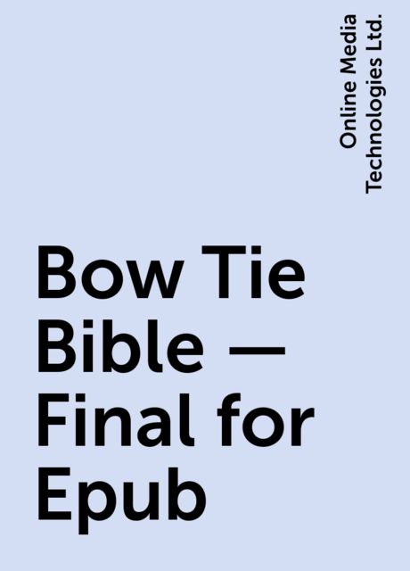Bow Tie Bible – Final for Epub, Online Media Technologies Ltd.