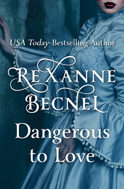 Dangerous to Love, Rexanne Becnel