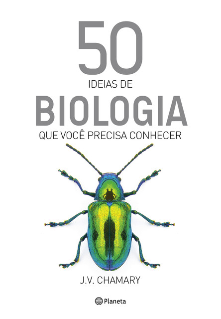 50 Ideias de biologia que você precisa conhecer, J.V. Chamary