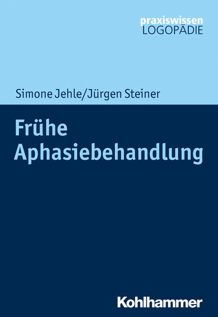 Frühe Aphasiebehandlung, Jürgen Steiner, Simone Jehle
