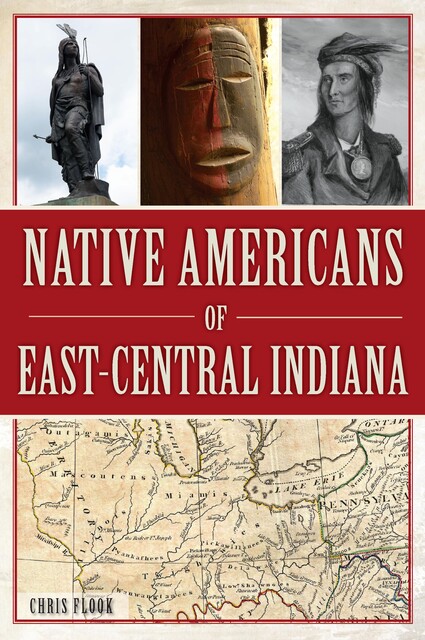 Native Americans of East-Central Indiana, Chris Flook