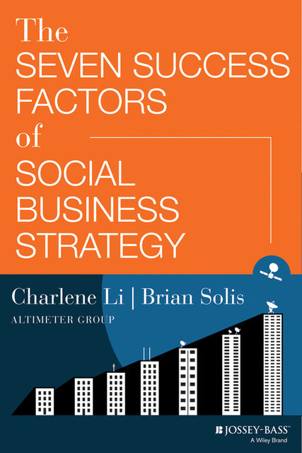 The Seven Success Factors of Social Business Strategy, Brian Solis, Charlene Li
