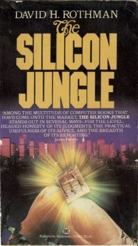 The Silicon Jungle, David H. Rothman