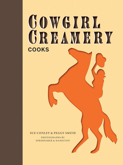 Cowgirl Creamery Cooks, Peggy Smith, Sue Conley